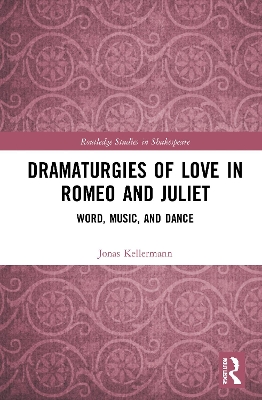 Dramaturgies of Love in Romeo and Juliet: Word, Music, and Dance book