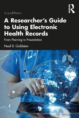 A Researcher's Guide to Using Electronic Health Records: From Planning to Presentation book