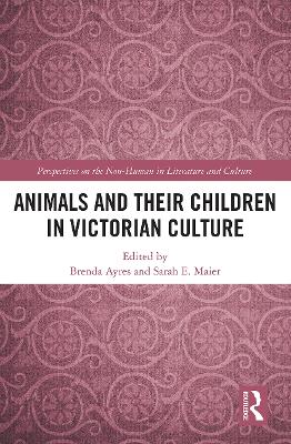 Animals and Their Children in Victorian Culture by Brenda Ayres