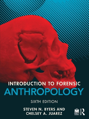 Introduction to Forensic Anthropology by Steven N. Byers