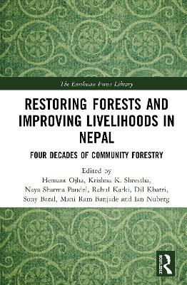 Restoring Forests and Improving Livelihoods in Nepal: Four Decades of Community Forestry book