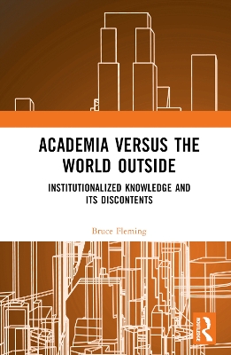 Academia versus the World Outside: Institutionalized Knowledge and Its Discontents book