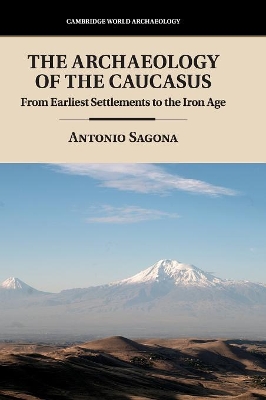 Archaeology of the Caucasus by Antonio Sagona