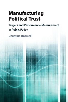 Manufacturing Political Trust: Targets and Performance Measurement in Public Policy by Christina Boswell