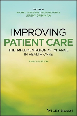 Improving Patient Care: The Implementation of Change in Health Care book