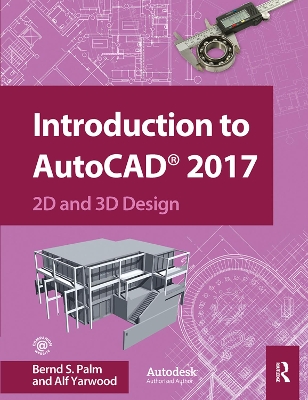 Introduction to AutoCAD 2017: 2D and 3D Design by Bernd Palm