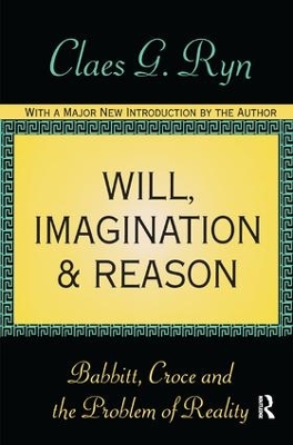 Will, Imagination, and Reason: Babbitt, Croce and the Problem of Reality book