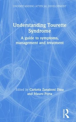 Understanding Tourette Syndrome: A guide to symptoms, management and treatment by Carlotta Zanaboni Dina