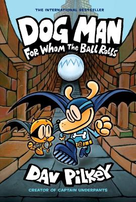 Dog Man 7: For Whom the Ball Rolls by Dav Pilkey