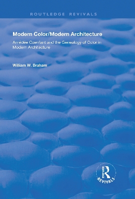 Modern Color/Modern Architecture: Amédée Ozenfant and the Genealogy of Color in Modern Architecture by William W. Braham