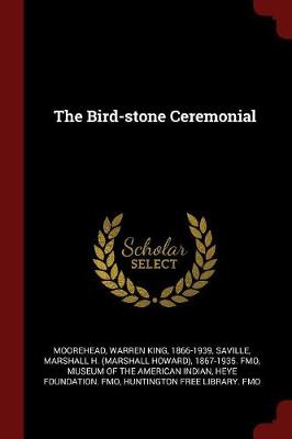 Bird-Stone Ceremonial by Warren King Moorehead