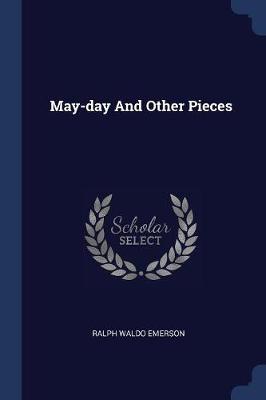 May-Day and Other Pieces by Ralph Waldo Emerson