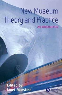 New Museum Theory and Practice - An Introduction by J Marstine