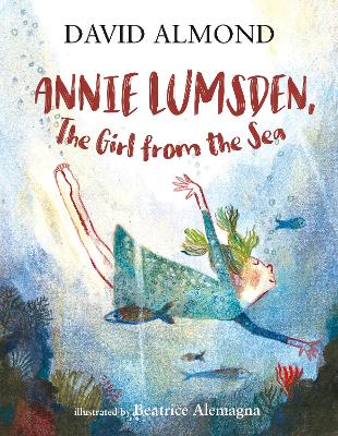 Annie Lumsden, the Girl from the Sea by David Almond