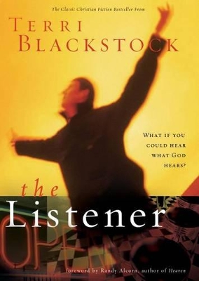 The The Listener: What If You Could Hear What God Hears? by Terri Blackstock