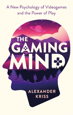 The Gaming Mind: A New Psychology of Videogames and the Power of Play book