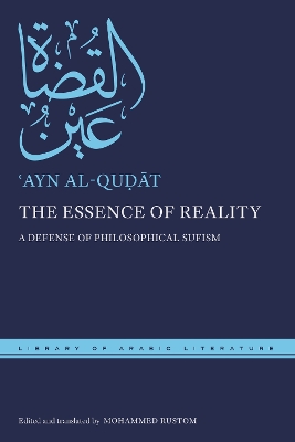 The Essence of Reality: A Defense of Philosophical Sufism by ʿAyn al-Quḍāt