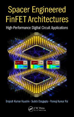 Spacer Engineered FinFET Architectures by Sudeb Dasgupta