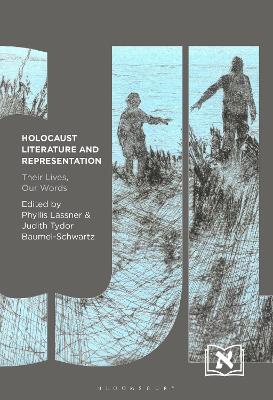 Holocaust Literature and Representation: Their Lives, Our Words by Phyllis Lassner