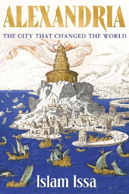 Alexandria: The City that Changed the World: 'Monumental' – Daily Telegraph book