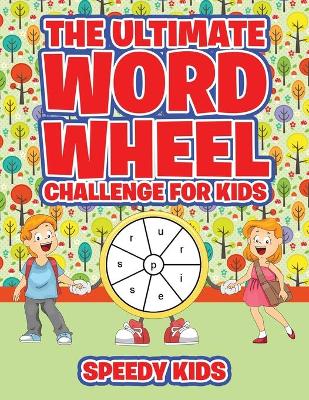 Ultimate Word Wheel Challenge for Kids book