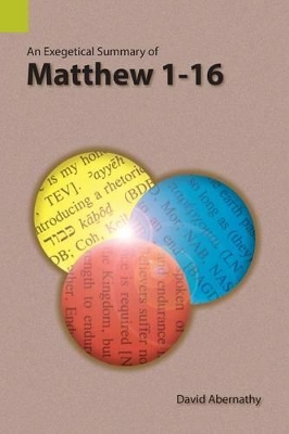 Exegetical Summary of Matthew 1-16 book