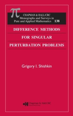 Difference Methods for Singular Perturbation Problems by Grigory I. Shishkin