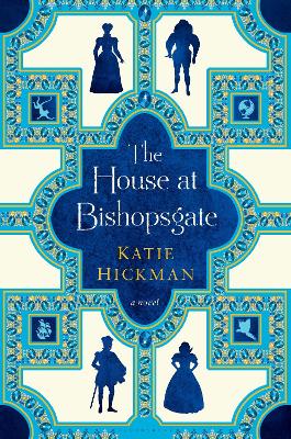 The The House at Bishopsgate by Katie Hickman