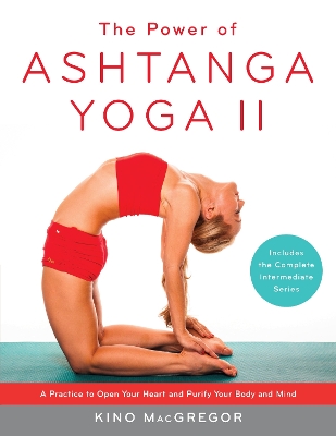 The Power Of Ashtanga Yoga Ii by Kino MacGregor