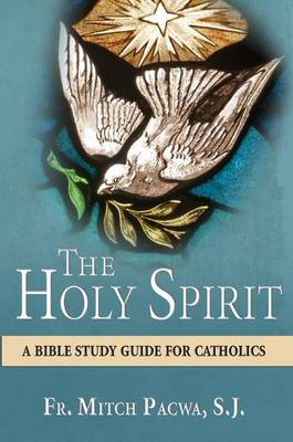 The Holy Spirit: A Bible Study Guide for Catholics book