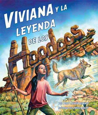 Viviana Y La Leyenda de Los Hoodoos (Vivian and the Legend of the Hoodoos) by Terry Catasús Jennings