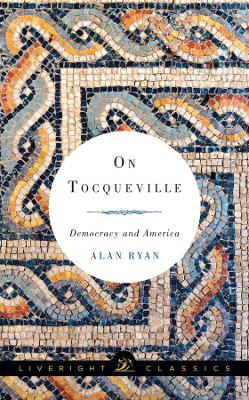 On Tocqueville by Alan Ryan
