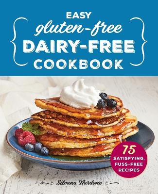 Easy Gluten-Free, Dairy-Free Cookbook book