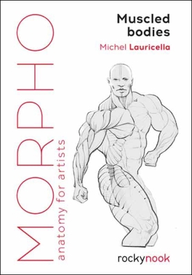 Morpho Muscled Bodies: Anatomy for Artists book