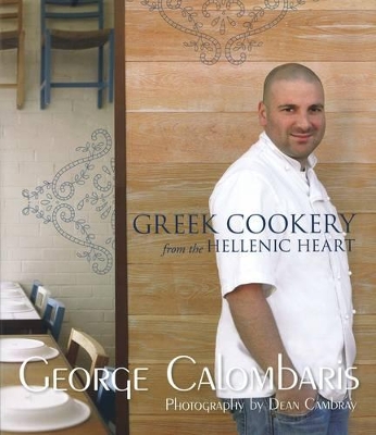 Greek Cookery from the Hellenic Heart by George Calombaris