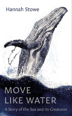Move Like Water: A Story of the Sea and Its Creatures book