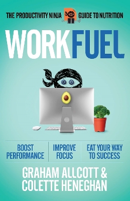 Work Fuel: The Productivity Ninja Guide to Nutrition book