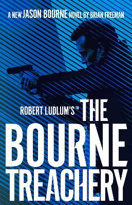 Robert Ludlum's™ The Bourne Treachery by Brian Freeman