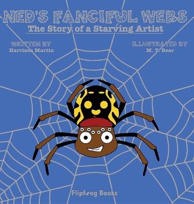 Ned's Fanciful Webs: The Story of a Starving Artist book