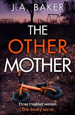 The Other Mother: A completely addictive psychological thriller from J.A. Baker by J A Baker