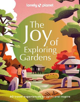 Lonely Planet The Joy of Exploring Gardens book