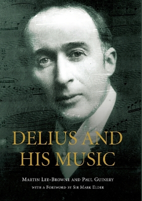 Delius and his Music by Martin Lee-Browne