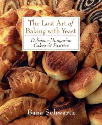 Lost Art of Baking With Yeast book