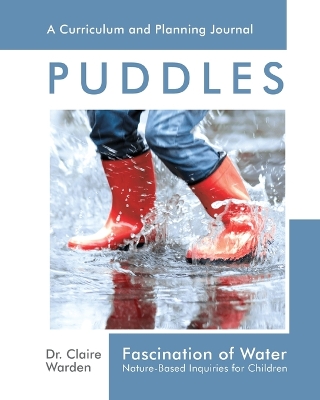 Fascination of Water: Puddles: Nature-Based Inquiries for Children by Claire Warden