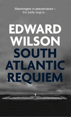 South Atlantic Requiem: A gripping Falklands War espionage thriller by a former special forces officer by Edward Wilson