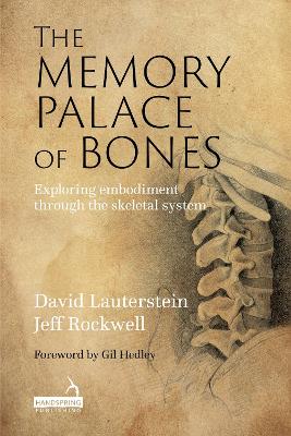 The Memory Palace of Bones: Exploring Embodiment through the Skeletal System book