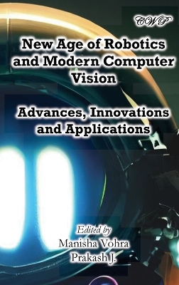 New Age of Robotics and Modern Computer Vision: Advances, Innovations and Applications book