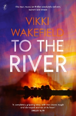 To the River by Vikki Wakefield