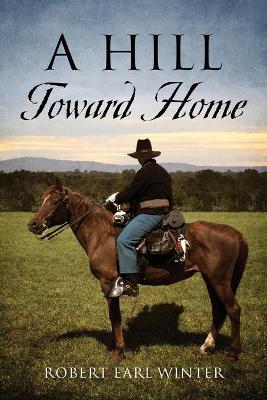 A Hill Toward Home by Robert Earl Winter