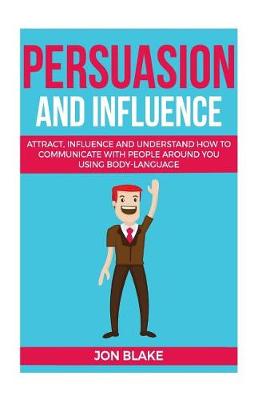 Persuasion and Influence book